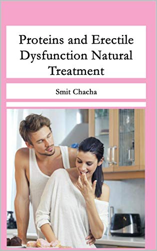 Proteins and Erectile Dysfunction Natural Treatment eBook